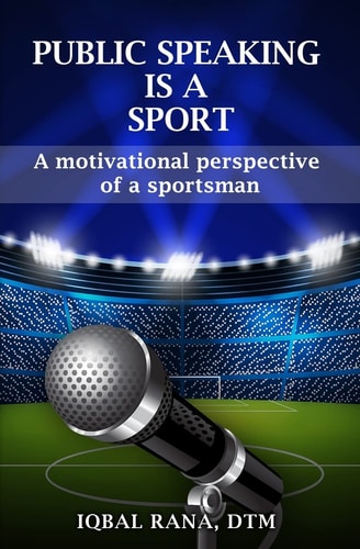 Public Speaking Is a Sport A Motivational Perspective of a Sportsman