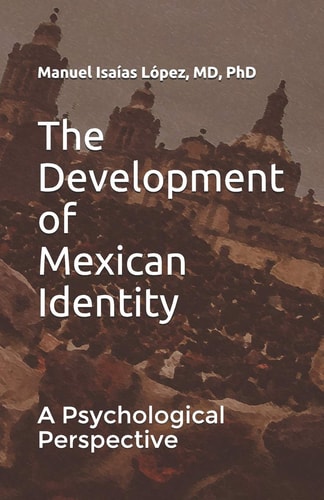 The Development of Mexican Identity A Psychological Perspective