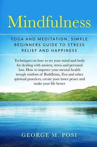 Mindfulness Yoga And Meditation, Simple Beginners Guide To Stress Relief And Happiness