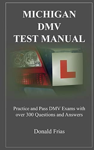 Michigan DMV Test Manual Practice and Pass DMV Exams With Over 300 Questions And Answers
