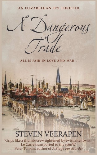 A Dangerous Trade An Elizabethan Spy Thriller