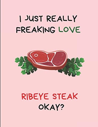 I Just Really Freaking Love Ribeye Steak Okay? Customized Note Pad