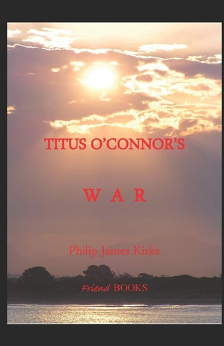 Titus O'Connor's War A Novella