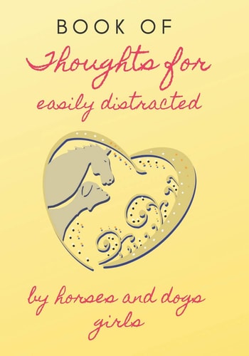 Book of Thoughts For Easily Distracted by Horses and Dogs Girls