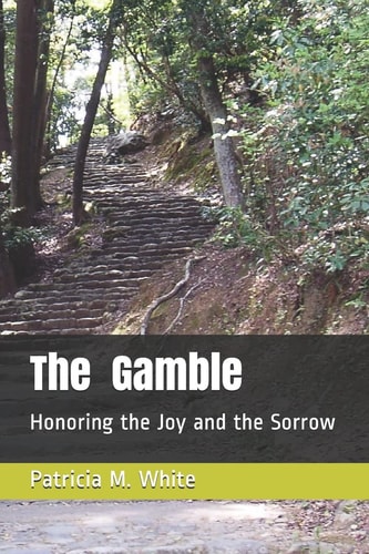 The Gamble Honoring the Joy and the Sorrow