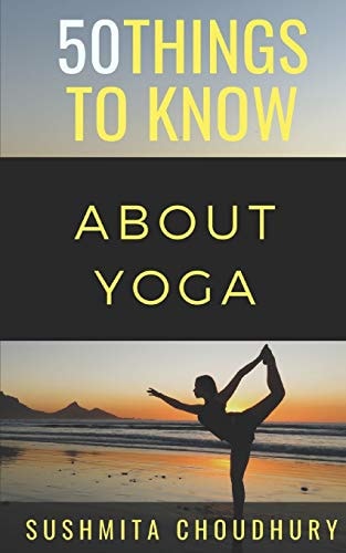 50 Things to Know About Yoga A Yoga Book for Beginners