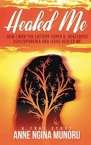 Healed Me How I Won the Lottery Super 6, Developed Schizophrenia and Jesus Healed Me: a True Story