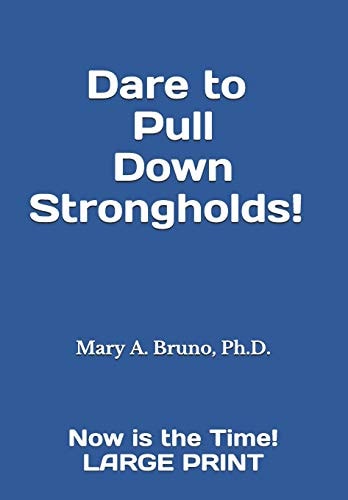 Dare to Pull Down Strongholds! ---Now Is the Time! LARGE PRINT