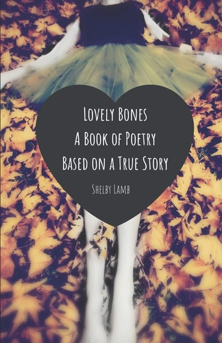 Lovely Bones A Poetry Book Based on a True Story