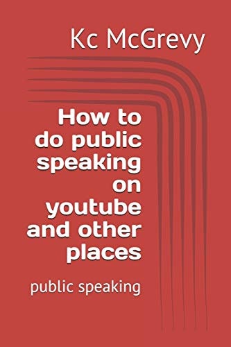 How to Do Public Speaking on Youtube and Other Places Public Speaking