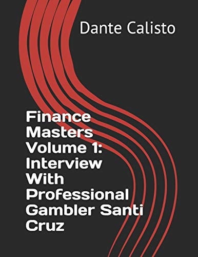 Finance Masters Volume 1 Interview with Professional Gambler Santi Cruz