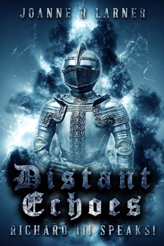 Distant Echoes Richard III Speaks!