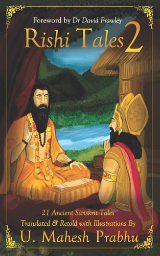 Rishi Tales 2 21 Ancient Sanskrit Tales Translated & Retold with Illustrations by U. Mahesh Prabhu