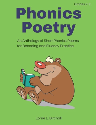 Phonics Poetry An Anthology of Short Phonics Poems for Decoding and Fluency Practice