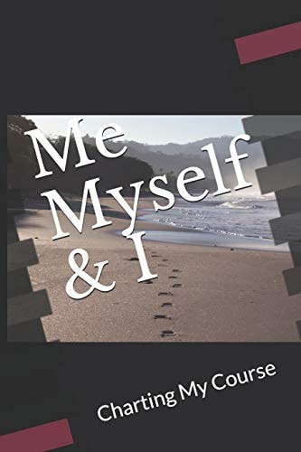 Me Myself & I Charting My Course
