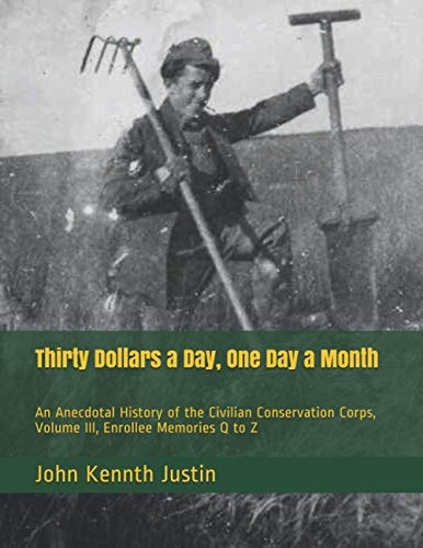 Thirty Dollars a Day, One Day a Month An Anecdotal History of the Civilian Conservation Corps, Volume III, Enrollee Memories Q to Z