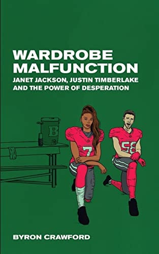 Wardrobe Malfunction Janet Jackson, Justin Timberlake and the Power of Desperation