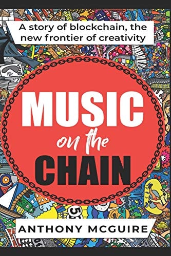 Music on the Chain A Story of Blockchain, the New Frontier of Creativity