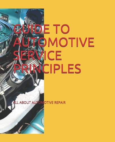 Guide to Automotive Service Principles All about Automotive Repair