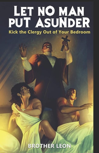 Let No Man Put Asunder Kick The Clergy Out Your Bedroom