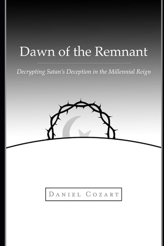 Dawn of the Remnant Decrypting Satan's Deception in the Millennial Reign