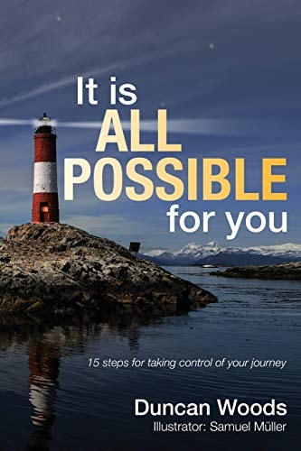 It Is All Possible for You 15 Steps for Taking Control of Your Journey