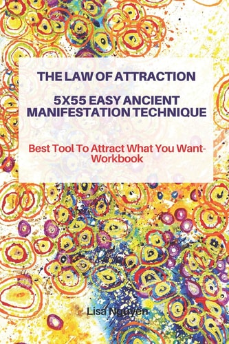The Law of Attraction 5x55 Easy Ancient Manifestation Technique Best Tool to Attract What You Want- Workbook