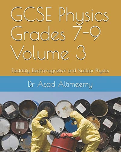 GCSE Physics Grades 7-9 Volume 3 Electricity, Electromagnetism and Nuclear Physics