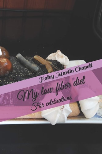 My Low Fiber Diet For Celebrations