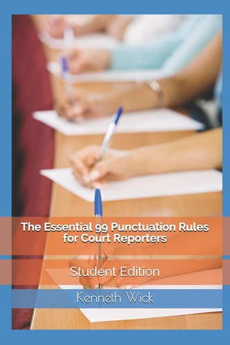 The Essential 99 Punctuation Rules For Court Reporters Student Edition