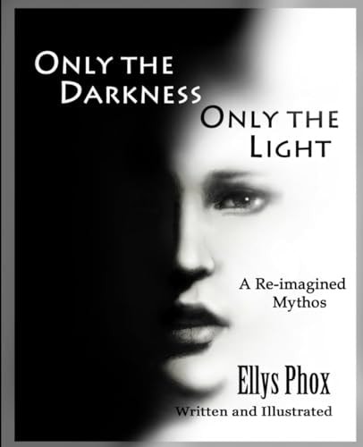 Only the Darkness Only the Light A Re-Imagined Mythos