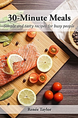 30-Minute Meals Simple and Tasty Recipes for Busy People