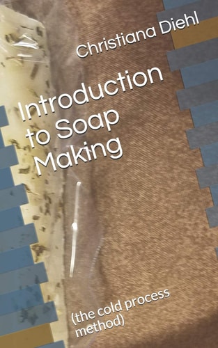 Introduction to Soap Making (the Cold Process Method)
