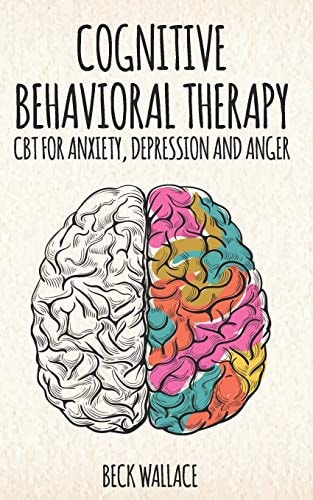 Cognitive Behavioral Therapy CBT for Anxiety, Depression and Anger