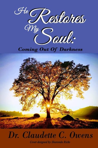 He Restores My Soul Coming Out of Darkness