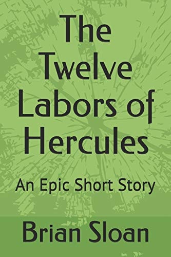 The Twelve Labors of Hercules An Epic Short Story
