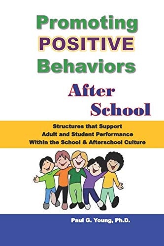 Promoting Positive Behaviors After School Structures That Support Adult and Student Performance Within the School/Afterschool Culture