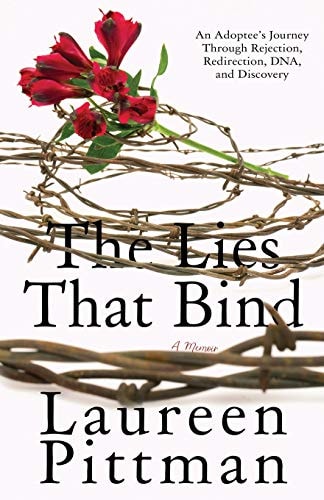 The Lies That Bind An Adoptee's Journey Through Rejection, Redirection, DNA, and Discovery