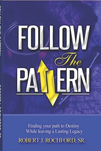 Follow the Pattern Finding Your Path to Destiny, While Leaving A Lasting Legacy