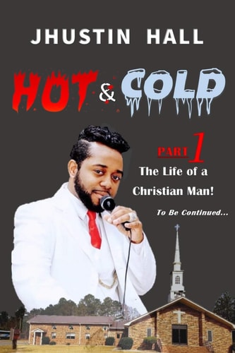 Hot & Cold Part 1 The Life of a Christian Man