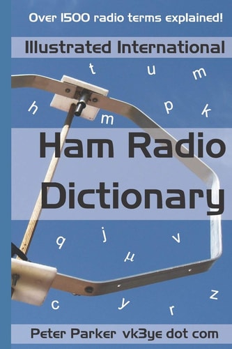 Illustrated International Ham Radio Dictionary Over 1500 Radio Terms Explained!