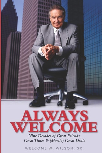Always Welcome 9 Decades of Great Friends, Great Times and (Mostly) Great Deals As a Real Estate Investor