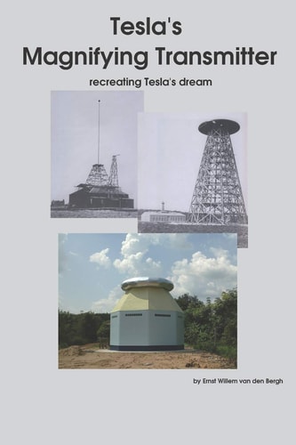 Tesla's Magnifying Transmitter Recreating Tesla's Dream