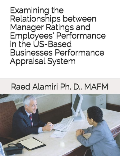 Examining the Relationships Between Manager Ratings and Employees' Performance in the US-Based Businesses Performance Appraisal System