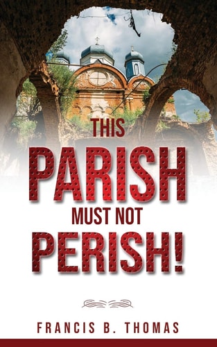 This Parish Must Not Perish