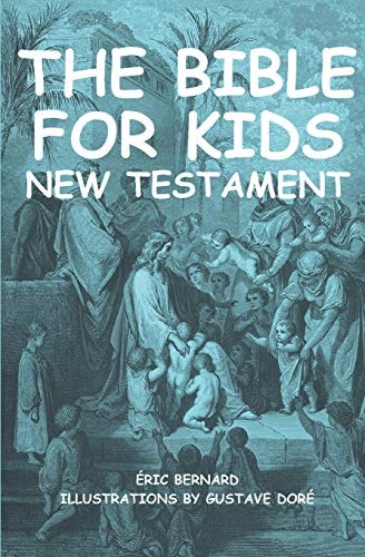 The Bible for Kids (illustrated) New Testament