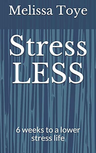 Stress LESS! 6 Weeks to a Lower Stress Life