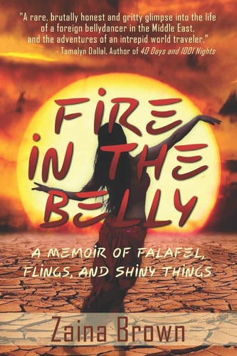 Fire in the Belly A Memoir of Falafel, Flings, and Shiny Things