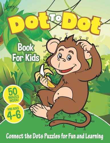 Dot to Dot Book for Kids Ages 4-6: Connect the Dots Puzzles for Fun and Learning Connect the Dots Kids Activity Book Filled with Cute Animals, Musical Instruments, Clown, Flower, Tractor and More!