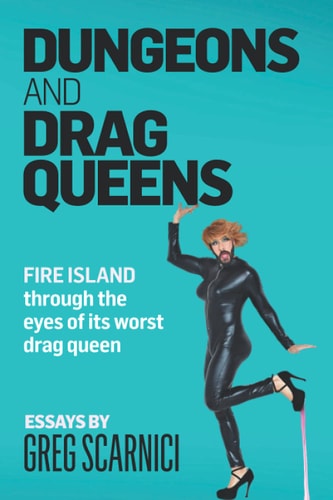Dungeons and Drag Queens Fire Island Through the Eyes of Its Worst Drag Queen